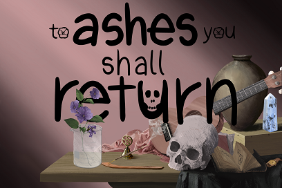 To Ashes You Shall Return